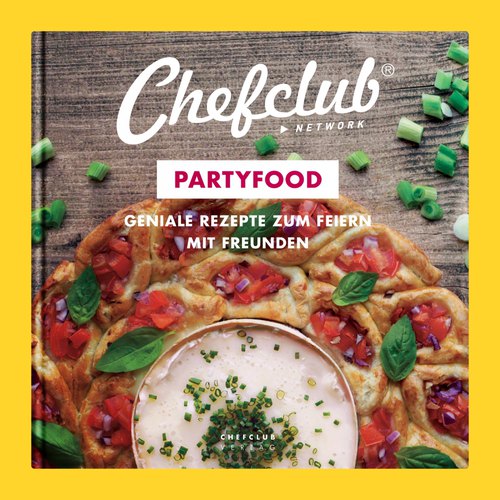 PARTYFOOD, GENIALE REZEPTE ZUM FEIERN MIT FREUNDEN